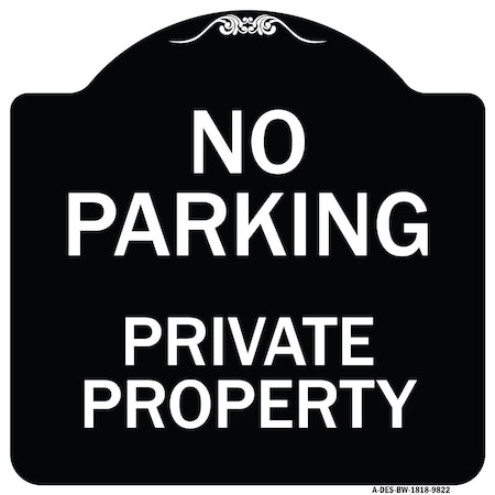 Signmission Designer Series-No Parking Private Property Black & White, 18" x 18", BW-1818-9822 A-DES-BW-1818-9822